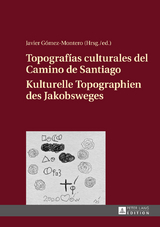 Topografías culturales del Camino de Santiago – Kulturelle Topographien des Jakobsweges - 