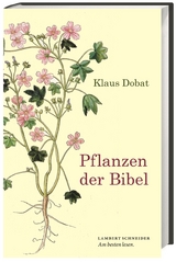 Pflanzen der Bibel - Dobat, Klaus