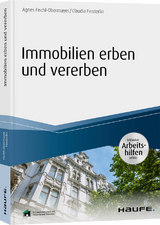 Immobilien erben und vererben - inkl. Arbeitshilfen online - Agnes Fischl-Obermayer, Claudia Finsterlin