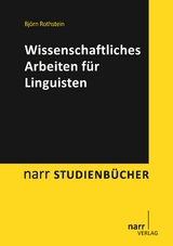 Wissenschaftliches Arbeiten für Linguisten - Björn Rothstein