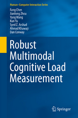 Robust Multimodal Cognitive Load Measurement - Fang Chen, Jianlong Zhou, Yang Wang, Kun Yu, Syed Z. Arshad, Ahmad Khawaji, Dan Conway