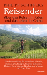 Reisender - über das Reisen in Asien und das Leben in China - Philipp Schiffers