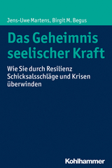 Das Geheimnis seelischer Kraft - Jens-Uwe Martens, Birgit M. Begus