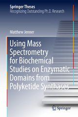 Using Mass Spectrometry for Biochemical Studies on Enzymatic Domains from Polyketide Synthases - Matthew Jenner