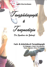 Tanzpädagogik & Tanzmedizin – Fach- und Arbeitsbuch Tanzpädagogik - Judith-Elisa Kaufmann