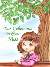 Das Geheimnis der kleinen Nuss - Sandra Boche