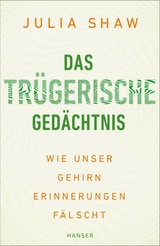 Das trügerische Gedächtnis - Julia Shaw