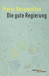 Die gute Regierung - Pierre Rosanvallon