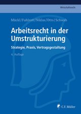 Arbeitsrecht in der Umstrukturierung - Patrick Mückl, Michael Fuhlrott, Thomas Niklas, Alexandra Otto, Stefan Schwab