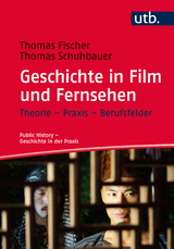 Geschichte in Film und Fernsehen - Thomas Fischer, Thomas Schuhbauer