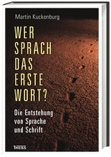 Wer sprach das erste Wort? - Martin Kuckenburg M.A.