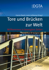 Tore und Brücken zur Welt – Willkommen in bewegten Zeiten - 