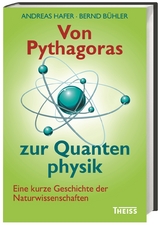 Von Pythagoras zur Quantenphysik - Andreas Hafer, Bernd Bühler