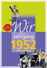 Wir vom Jahrgang 1952 - Kindheit und Jugend - Bogena, Reinhard