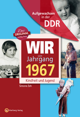 Aufgewachsen in der DDR - Wir vom Jahrgang 1967 - Kindheit und Jugend - Zeh, Simone