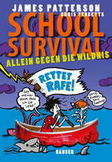 School Survival - Allein gegen die Wildnis - James Patterson, Chris Tebbetts