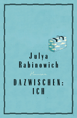 Dazwischen: Ich - Julya Rabinowich