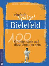 Bielefeld - einfach Spitze! 100 Gründe, stolz auf diese Stadt zu sein - Matthias Rickling