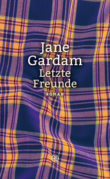 Letzte Freunde - Jane Gardam