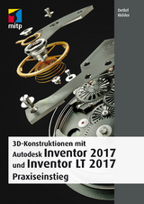 3D-Konstruktionen mit Autodesk Inventor 2017 und Inventor LT - Detlef Ridder