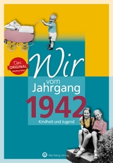 Wir vom Jahrgang 1942 - Kindheit und Jugend - Dirk Schwarze