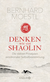 Denken wie ein Shaolin - Bernhard Moestl