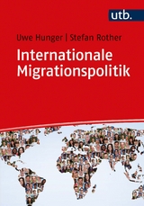 Internationale Migrationspolitik - Uwe Hunger, Stefan Rother