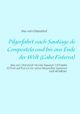 Pilgerfahrt nach Santiago de Compostela und bis ans Ende der Welt (Cabo Fisterra) - Max vom Orlandshof