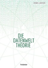 Die Datenwelt Theorie - Dennis Hans Ladener