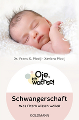 Oje, ich wachse! Schwangerschaft - Frans X. Plooij, Xaviera Plooij