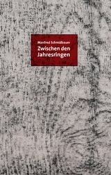 Zwischen den Jahresringen - Manfred Schmidbauer