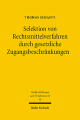 Selektion von Rechtsmittelverfahren durch gesetzliche Zugangsbeschränkungen - Thomas Schafft