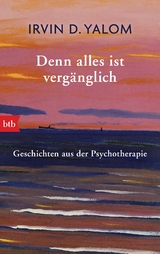 Denn alles ist vergänglich - Irvin D. Yalom