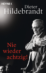 Nie wieder achtzig! - Dieter Hildebrandt