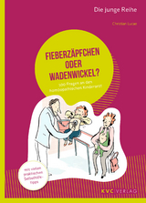 Fieberzäpfchen oder Wadenwickel? - Christian Lucae