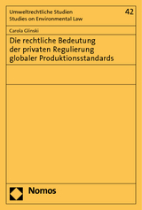 Die rechtliche Bedeutung der privaten Regulierung globaler Produktionsstandards - Carola Glinski