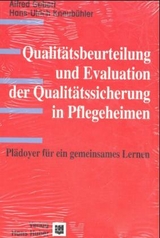 Qualitätsbeurteilung und Evaluation der Qualitätssicherung in Pflegeheimen - Alfred Gebert, Hans U Kneubühler, Günther Latzel