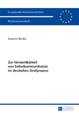 Zur Verwertbarkeit von Selbstkommunikation im deutschen Strafprozess - Susanne Renka