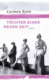 Töchter einer neuen Zeit - Carmen Korn