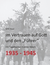 Im Vertrauen auf Gott und den „Führer“ - Edith Heuer