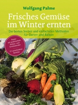 Frisches Gemüse im Winter ernten - Wolfgang Palme