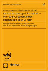 Justiz und Sportgerichtsbarkeit - Mit- oder Gegeneinander, Kooperation oder Clinch? - 