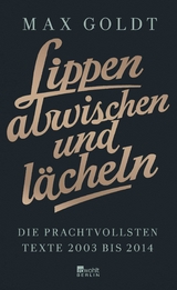 Lippen abwischen und lächeln - Max Goldt