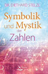 Symbolik und Mystik der Zahlen - Dr. Diethard Stelzl