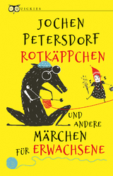 Rotkäppchen und andere Märchen für Erwachsene - Jochen Petersdorf