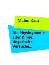 Die Physiognomie aller Dinge. Ungarische Versuche... - Malen Radi