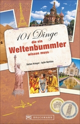 101 Dinge, die ein Weltenbummler wissen muss - Stefan Krieger, Aylin Krieger