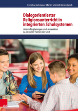 Dialogorientierter Religionsunterricht in integrierten Schulsystemen - Christine Lehmann, Martin Schmidt-Kortenbusch