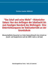 “Das Schaf und seine Wolle” -Historischer Exkurs: Von den Anfängen der Schafzucht bis zum heutigen Standard des Wollsiegels- Eine Unterrichtssequenz im Textilunterricht an der Grundschule - Christina Cowden-Wüthrich