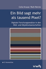 Ein Bild sagt mehr als tausend Pixel? - Celia Krause, Ruth Reiche